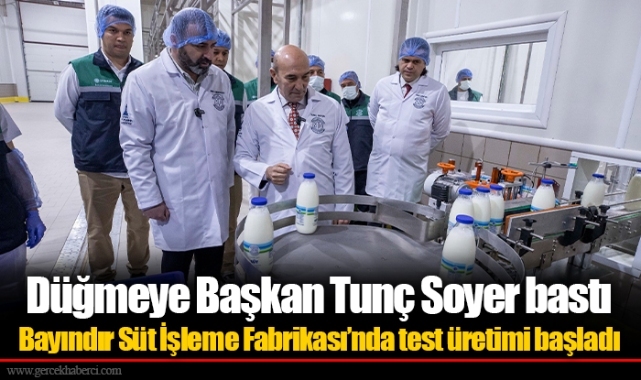 Bayındır Süt İşleme Fabrikası’nda test üretimi başladı