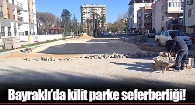 Bayraklı’da kilit parke seferberliği!