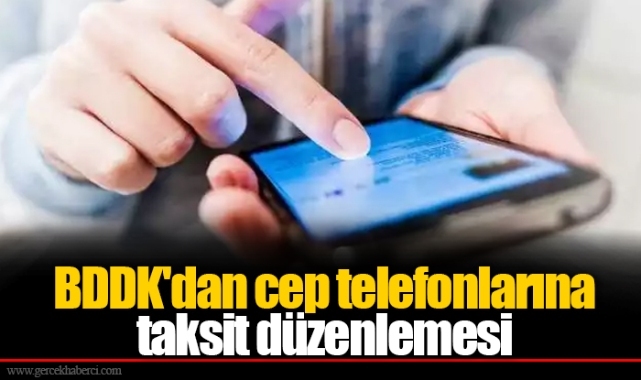 BDDK&#039;dan cep telefonlarına taksit düzenlemesi