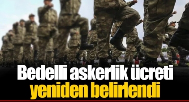 Bedelli askerlik ücreti yeniden belirlendi