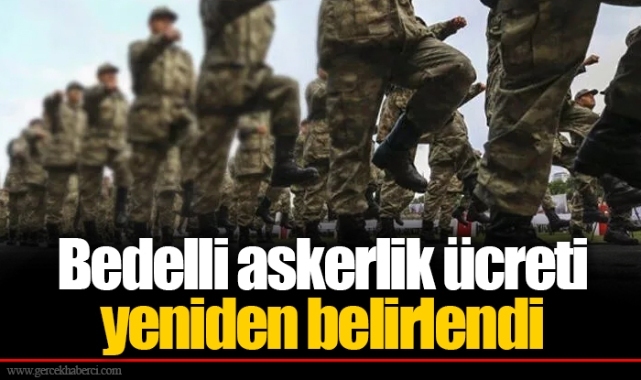 Bedelli askerlik ücreti yeniden belirlendi