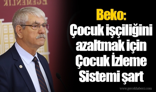 Beko: Çocuk işçiliğini azaltmak için Çocuk İzleme Sistemi şart