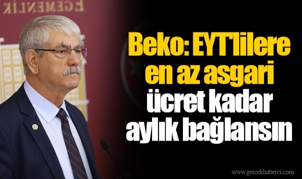 Beko: EYT'lilere en az asgari ücret kadar aylık bağlansın