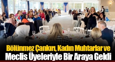 Bölünmez Çankırı, Kadın Muhtarlar ve Meclis Üyeleriyle Bir Araya Geldi