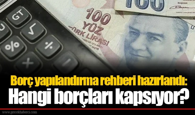 Borç yapılandırma rehberi hazırlandı: Hangi borçları kapsıyor?