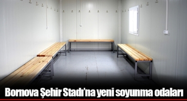 Bornova Şehir Stadı’na yeni soyunma odaları