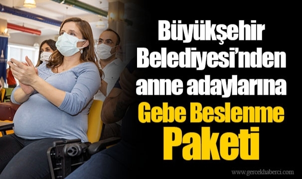 Büyükşehir Belediyesi’nden anne adaylarına Gebe Beslenme Paketi