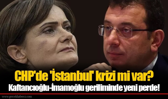 CHP'de 'İstanbul' krizi mi var? Kaftancıoğlu-İmamoğlu geriliminde yeni perde!