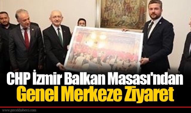 CHP İzmir Balkan Masası'ndan Genel Merkeze Ziyaret