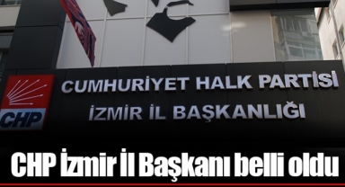 CHP İzmir İl Başkanı belli oldu