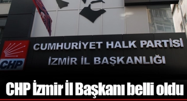 CHP İzmir İl Başkanı belli oldu