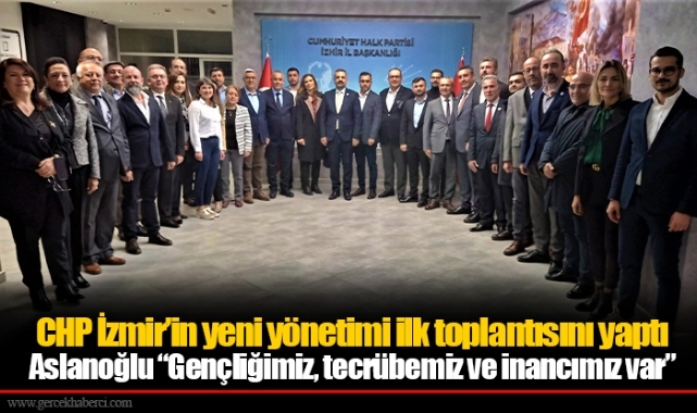 ​​​​​​​CHP İzmir’in yeni yönetimi ilk toplantısını yaptı
