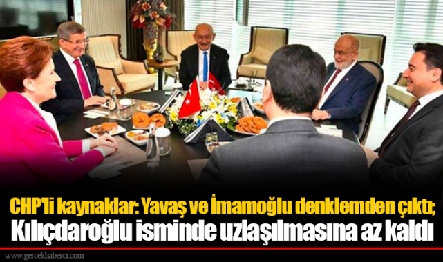 CHP'li kaynaklar: Yavaş ve İmamoğlu denklemden çıktı; Kılıçdaroğlu isminde uzlaşılmasına az kaldı