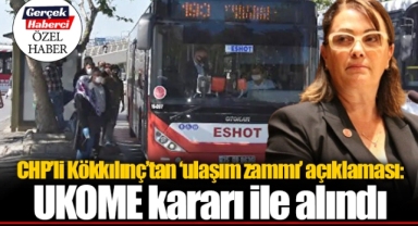 CHP’li Kökkılınç’tan ‘ulaşım zammı’ açıklaması: UKOME kararı ile alındı