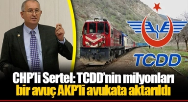 CHP’li Sertel: TCDD’nin milyonları bir avuç AKP’li avukata aktarıldı
