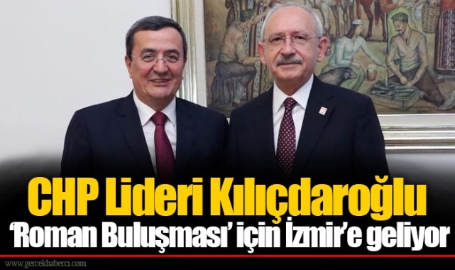 CHP Lideri Kılıçdaroğlu ‘Roman Buluşması’ için İzmir’e geliyor