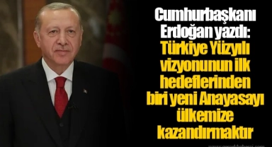 Cumhurbaşkanı Erdoğan yazdı: Türkiye Yüzyılı vizyonunun  ilk hedeflerinden biri  yeni Anayasayı ülkemize kazandırmaktır