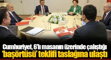Cumhuriyet, 6’lı masanın üzerinde çalıştığı ‘başörtüsü’ teklifi taslağına ulaştı