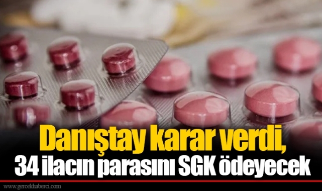 Danıştay karar verdi, 34 ilacın parasını SGK ödeyecek