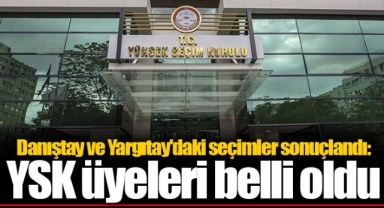 Danıştay ve Yargıtay'daki seçimler sonuçlandı: YSK üyeleri belli oldu