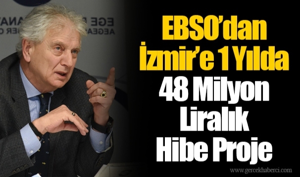 ​​​​​​​EBSO’dan İzmir’e 1 Yılda 48 Milyon Liralık Hibe Proje