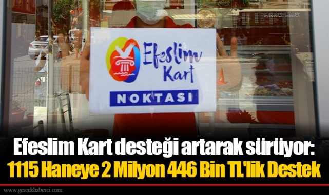 Efeslim Kart desteği artarak sürüyor: 1115 Haneye 2 Milyon 446 Bin TL'lik Destek
