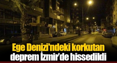 Ege Denizi'ndeki korkutan deprem İzmir'de hissedildi