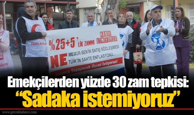 Emekçilerden yüzde 30 zam tepkisi “Sadaka istemiyoruz”