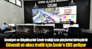 Emniyet ve Büyükşehir İzmir trafiği için güçlerini birleştirdi