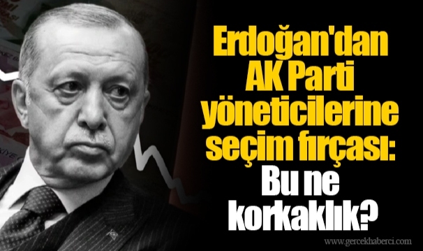 Erdoğan'dan AK Parti yöneticilerine seçim fırçası: Bu ne korkaklık?