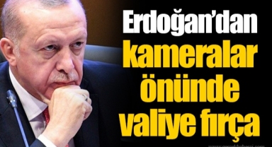 Erdoğan'dan kameralar önünde valiye fırça