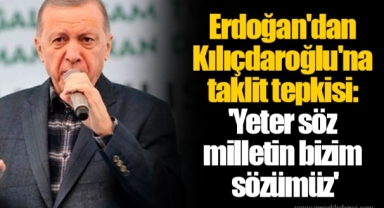 Erdoğan'dan Kılıçdaroğlu'na taklit tepkisi: 'Yeter söz milletin bizim sözümüz'