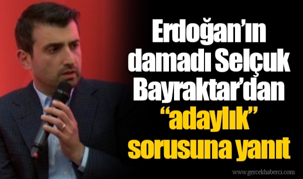 Erdoğan’ın damadı Selçuk Bayraktar’dan “adaylık” sorusuna yanıt