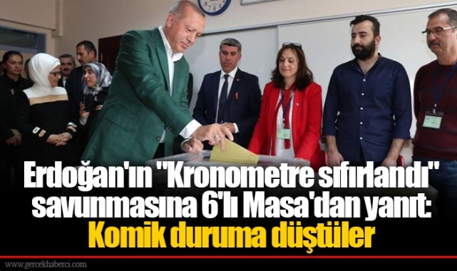 Erdoğan'ın "Kronometre sıfırlandı" savunmasına 6'lı Masa'dan yanıt: Komik duruma düştüler