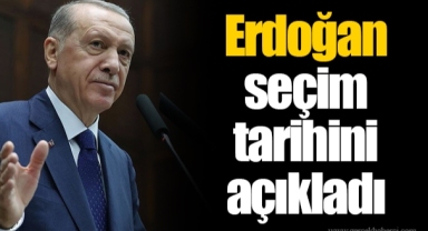 Erdoğan seçim tarihini açıkladı