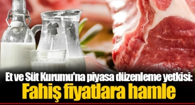 Et ve Süt Kurumu'na piyasa düzenleme yetkisi: Fahiş fiyatlara hamle