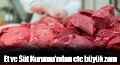 Et ve Süt Kurumu'ndan ete büyük zam