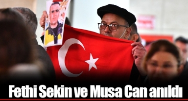 Fethi Sekin ve Musa Can anıldı