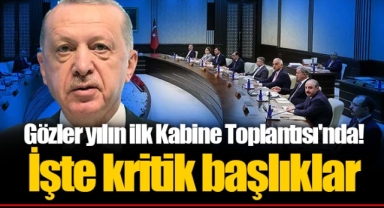 Gözler yılın ilk Kabine Toplantısı'nda! İşte kritik başlıklar