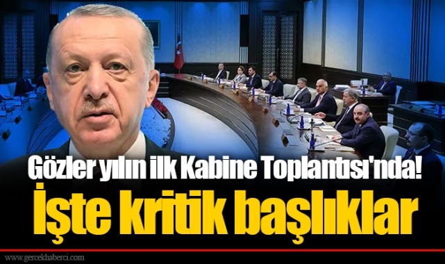 Gözler yılın ilk Kabine Toplantısı'nda! İşte kritik başlıklar
