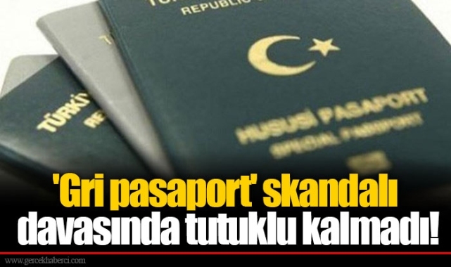 'Gri pasaport' skandalı davasında tutuklu kalmadı!