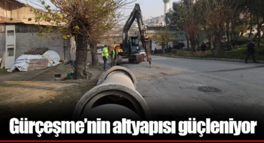 Gürçeşme’nin altyapısı güçleniyor