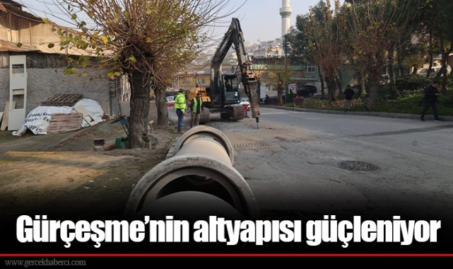 Gürçeşme’nin altyapısı güçleniyor