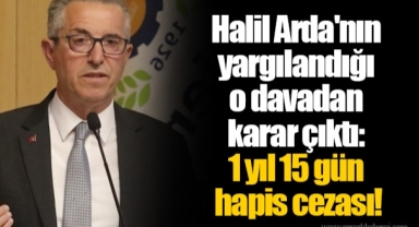 Halil Arda'nın yargılandığı o davadan karar çıktı: 1 yıl 15 gün hapis cezası!