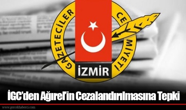 İGC’den Ağırel’in Cezalandırılmasına Tepki