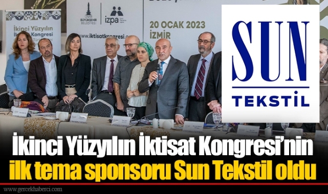 İkinci Yüzyılın İktisat Kongresi’nin ilk tema sponsoru Sun Tekstil oldu
