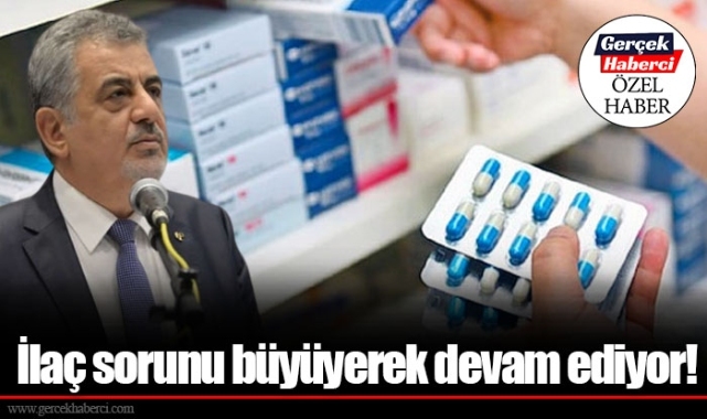 İlaç sorunu büyüyerek devam ediyor!