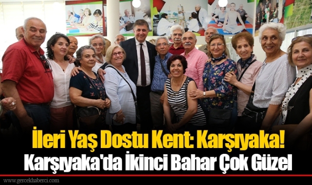 İleri Yaş Dostu Kent: Karşıyaka! Karşıyaka'da İkinci Bahar Çok Güzel