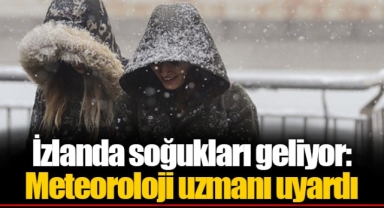 İzlanda soğukları geliyor: Meteoroloji uzmanı uyardı