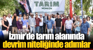 İzmir’de tarım alanında devrim niteliğinde adımlar